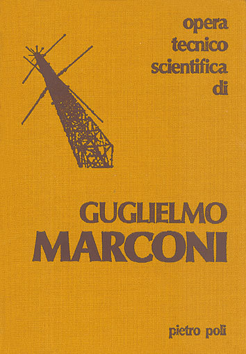 GUGLIELMO MARCONI - Opera tecnico-scientifica
